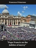 Pope Francis on the Jubilee of mercy (eBook, ePUB)
