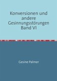 Konversionen und andere Gesinnungsstörungen Band VI