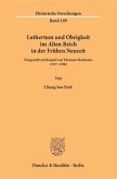 Luthertum und Obrigkeit im Alten Reich in der Frühen Neuzeit