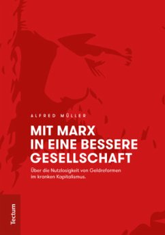 Mit Marx in eine bessere Gesellschaft - Müller, Alfred