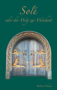 Solé oder der Weg zur Weisheit - Oehmen, Bettina