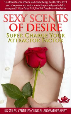Cover Sexy Scents of Desire Super Charge Your Attractor Factor (Essential Oil Wellness) (eBook, ePUB)