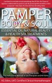 Pamper Body & Soul Essential Oil Natural Beauty & Health Spa Treatments (Essential Oil Spa) (eBook, ePUB)