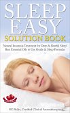 Sleep Easy Solution Book Natural Insomnia Treatment for Deep & Restful Sleep! Best Essential Oils to Use Guide & Sleep Formulas (Essential Oil Wellness) (eBook, ePUB)