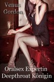 Oralsex Expertin Deepthroat Königin (eBook, ePUB) Oralsex Expertin Deepthroat Königin (eBook, ePUB)