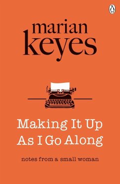 Making It Up As I Go Along (eBook, ePUB) - Keyes, Marian