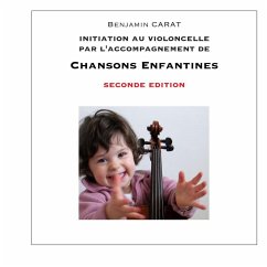 Initiation au violoncelle par l'accompagnement de chansons enfantines, seconde édition (eBook, ePUB)