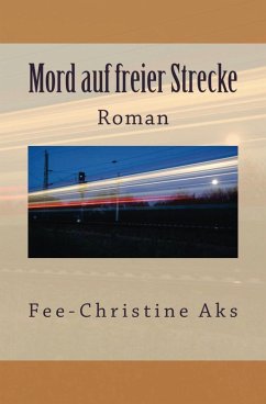 Mord auf freier Strecke (eBook, ePUB) - Aks, Fee-Christine
