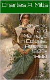 Love, Sex, and Marriage in Colonial America 1607-1800 (eBook, ePUB) Love, Sex, and Marriage in Colonial America 1607-1800 (eBook, ePUB)