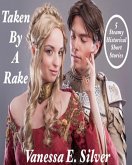 Taken By A Rake - 5 Steamy Historical Short Stories (eBook, ePUB) Taken By A Rake - 5 Steamy Historical Short Stories (eBook, ePUB)