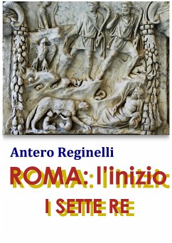 ROMA: l'inizio. I sette Re (eBook, ePUB) - Reginelli, Antero