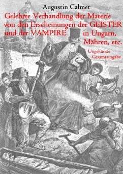 Gelehrte Verhandlung der Materie von den Erscheinungen der Geister, und der Vampire in Ungarn, Mähren, etc. - Calmet, Augustin