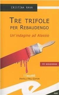 Cover Tre trifole per Rebaudengo. Un'indagine ad Alassio