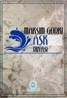 Ask Rüyasi Ve Kisa Hikayeler - Gorki, Maksim