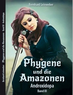Androxidopa / Phygene und die Amazonen Bd.3 - Leinweber, Bernhard