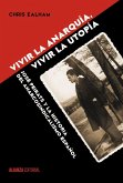 Vivir la anarquía, vivir la utopía : José Peirats y la historia del anarcosindicalismo español