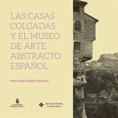 Las Casas Colgadas y el Museo de Arte Abstracto Español - Ibáñez Martínez, Pedro Miguel