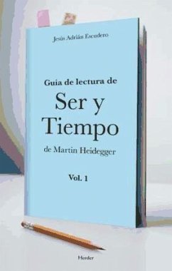 Guía de lectura de Ser y Tiempo de Martin Heidegger 1 - Adrián Escudero, Jesús