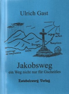 Jakobsweg - ein Weg nicht nur für Gscheitles (eBook, PDF) - Gast, Ulrich