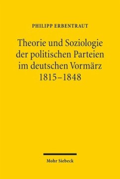Theorie und Soziologie der politischen Parteien im deutschen Vormärz 1815-1848 - Erbentraut, Philipp