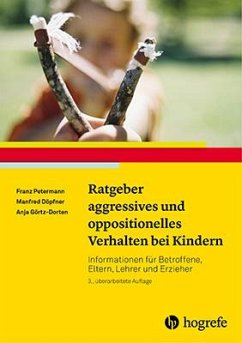 Ratgeber aggressives und oppositionelles Verhalten bei Kindern - Petermann, Franz;Döpfner, Manfred;Görtz-Dorten, Anja