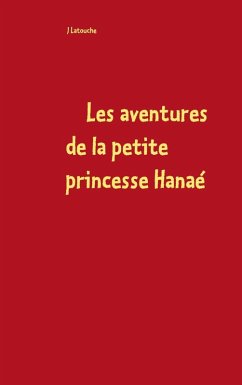 Les aventures de la petite princesse Hanaé (eBook, ePUB) - J, Latouche