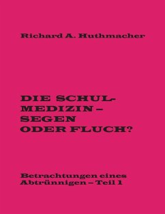 Die Schulmedizin - Segen oder Fluch? (eBook, ePUB) - Huthmacher, Richard A.