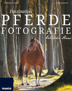 Faszination Pferdefotografie (eBook, ePUB) - Haas, Wiebke
