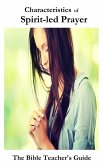 Characteristics of Spirit-led Prayer (The Bible Teacher's Guide) (eBook, ePUB) Characteristics of Spirit-led Prayer (The Bible Teacher's Guide) (eBook, ePUB)