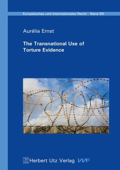 The Transnational Use of Torture Evidence (eBook, PDF) - Ernst, Aurélia