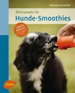 Blitzrezepte für Hunde-Smoothies (eBook, PDF) - Kurscheid, Valentina