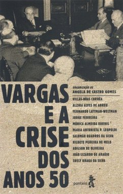 Vargas e a crise dos anos 50 (eBook, ePUB) - Ferreira, Jorge; da Silva, Suely Braga; Corrêa, Villas-Bôas; de Abreu, Alzira Alves; Lattman-Weltman, Fernando; Kornis, Mônica Almeida; da Silva, Salomão Quadros; de Melo, Nildete Pereira; de Oliveira, Adilson; de Araújo, João Lizardo