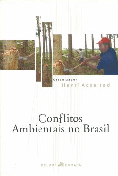 Conflitos ambientais no Brasil (eBook, ePUB) - Acselrad, Henri; de Costa, Heloisa Soares Moura; Braga, Tânia Moreira; Lopes, José Sérgio Leite; de Freitas, Carlos Machado; Barcellos, Christovam; de Porto, Marcelo Firpo Souza; de Almeida, Alfredo Wagner Berno; Furtado, Lourdes Gonçalves; Neto, João Fert; Guivant, Julia S.; Oliveira, Sonia; Camargos, Regina; Bizzo, Maria Nilda S.; da Silva, Maria das Graças