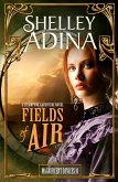 Fields of Air: A steampunk adventure novel (Magnificent Devices, #10) (eBook, ePUB) Fields of Air: A steampunk adventure novel (Magnificent Devices, #10) (eBook, ePUB)