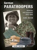 German Paratroopers - Uniforms and Equipment 1936 -1945 / German Paratroopers Vol.1