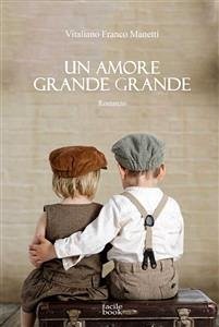 Un amore grande grande (eBook, ePUB) - Franco Manetti, Vitaliano