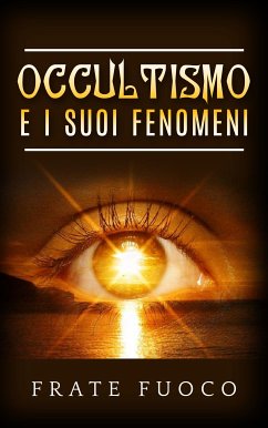 Occultismo e i suoi fenomeni (eBook, ePUB) - Fuoco, Frate