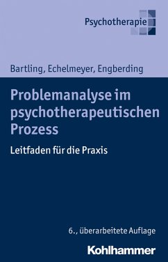 Problemanalyse im psychotherapeutischen Prozess - Bartling, Gisela;Echelmeyer, Liz;Engberding, Margarita