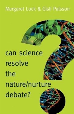 Can Science Resolve the Nature / Nurture Debate? - Lock, Margaret;Palsson, Gisli