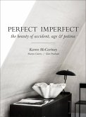 Perfect Imperfect: The Beauty of Accident, Age & Patina