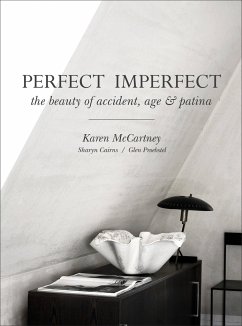 Perfect Imperfect: The Beauty of Accident Age and Patina - Cairns, Sharyn;Proebstel, Glen;McCartney, Karen