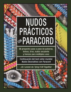 Nudos prácticos con paracord : 35 proyectos paso a paso de pulseras, bolsos, tiras, nudos serpiente y trenzas para multiples usos - Lenzen, J. D.; Lenzen, J. D.