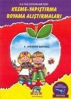 Kesme Yapistirma Boyama Alistirmalari - Nilgün Baysal, E.