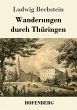 Wanderungen durch Thüringen Ludwig Bechstein Author