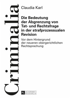 Die Bedeutung der Abgrenzung von Tat- und Rechtsfrage in der strafprozessualen Revision - Karl, Claudia