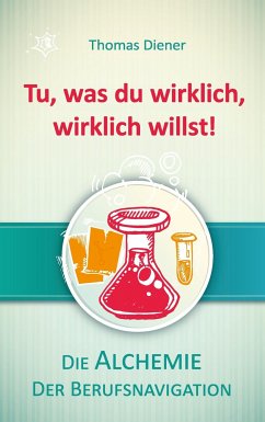 Tu, was du wirklich, wirklich willst! - Diener, Thomas