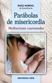 Parábolas de la misericordia : meditaciones cuaresmales