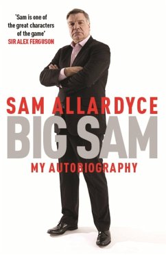 Big Sam: My Autobiography - Allardyce, Sam