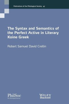 The Syntax and Semantics of the Perfect Active in Literary Koine Greek - Crellin, Robert
