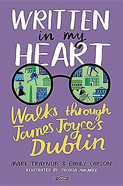 Written in My Heart: Walks Through James Joyce's Dublin - Carson, Emily; Traynor, Mark